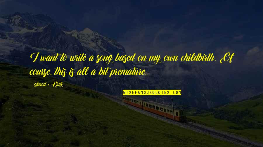 This Song Quotes By Jarod Kintz: I want to write a song based on This Song Quotes By Jarod Kintz: I want to write a song based on