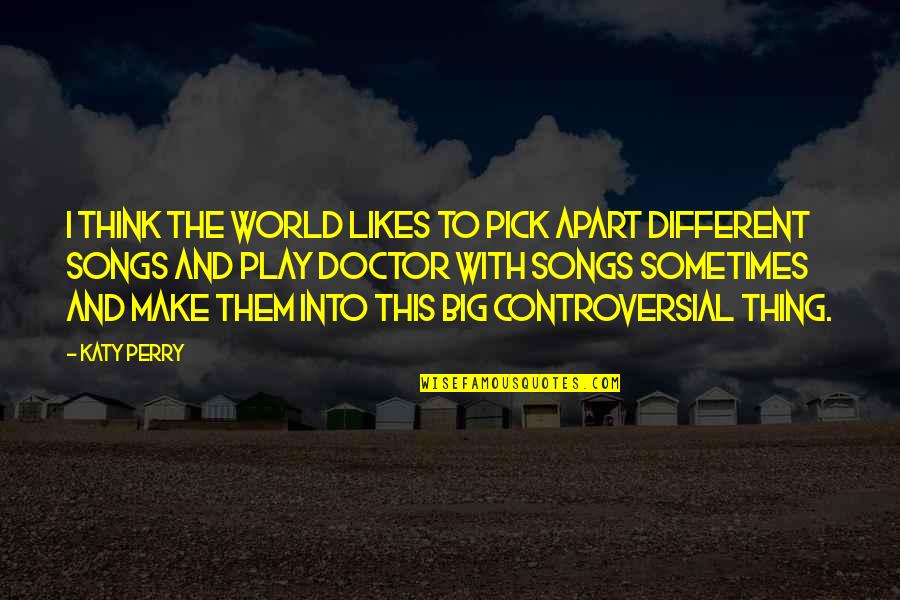 This Song Quotes By Katy Perry: I think the world likes to pick apart This Song Quotes By Katy Perry: I think the world likes to pick apart