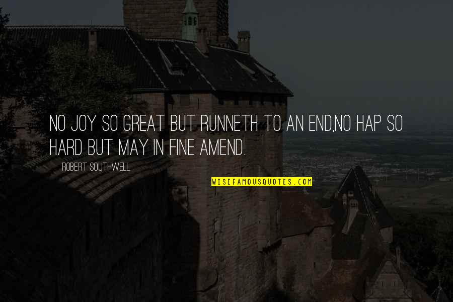 This Sweet Sickness Quotes By Robert Southwell: No joy so great but runneth to an This Sweet Sickness Quotes By Robert Southwell: No joy so great but runneth to an