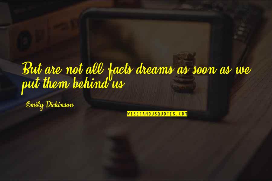 This Tender Land Quotes By Emily Dickinson: But are not all facts dreams as soon This Tender Land Quotes By Emily Dickinson: But are not all facts dreams as soon