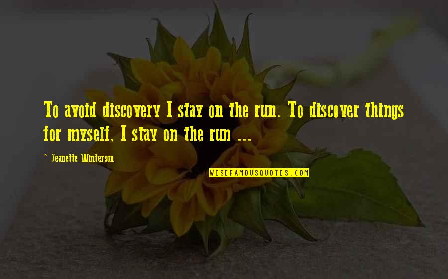 This Tender Land Quotes By Jeanette Winterson: To avoid discovery I stay on the run. This Tender Land Quotes By Jeanette Winterson: To avoid discovery I stay on the run.