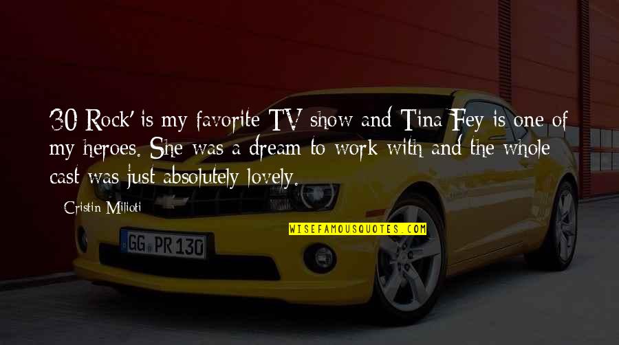 This Thing Called Love Quotes By Cristin Milioti: '30 Rock' is my favorite TV show and This Thing Called Love Quotes By Cristin Milioti: '30 Rock' is my favorite TV show and