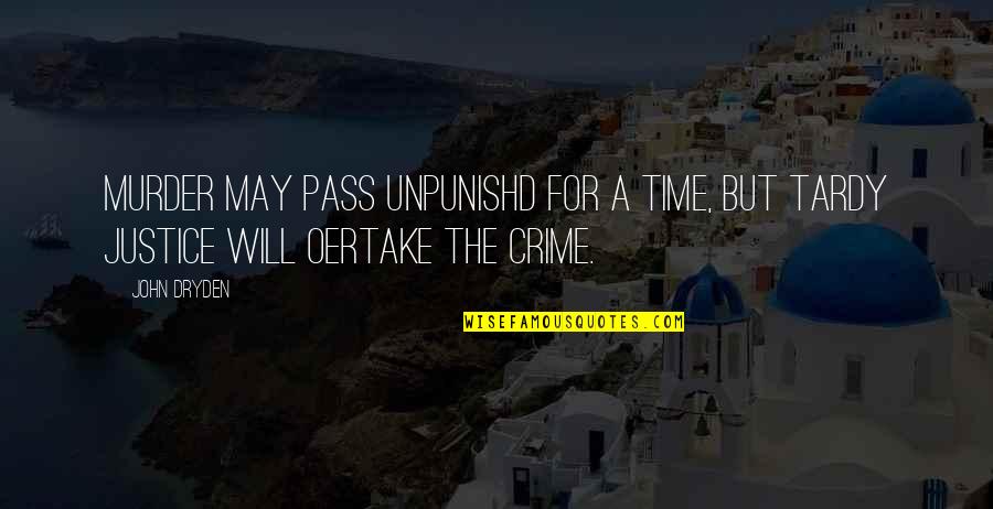 This Time Will Pass Quotes By John Dryden: Murder may pass unpunishd for a time, But