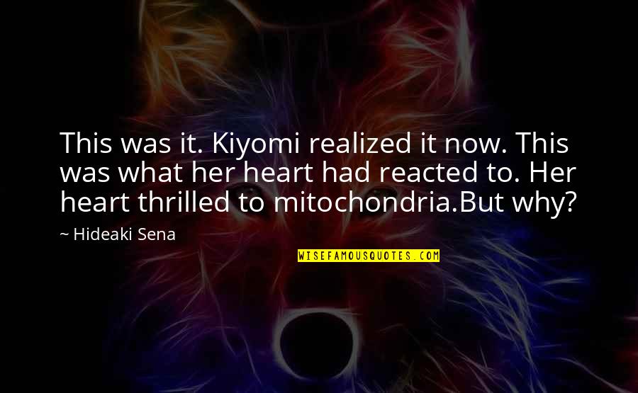 This To Quotes By Hideaki Sena: This was it. Kiyomi realized it now. This