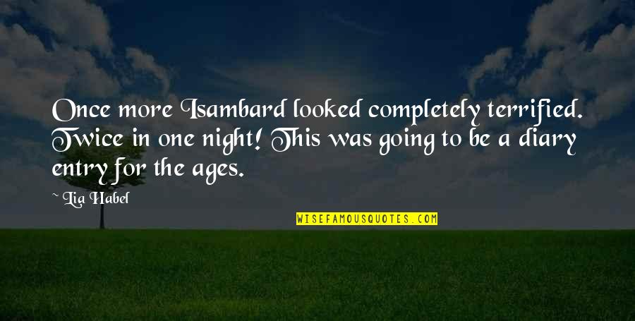 This To Quotes By Lia Habel: Once more Isambard looked completely terrified. Twice in