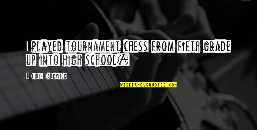 This Tournament Quotes By Chris Hardwick: I played tournament chess from fifth grade up