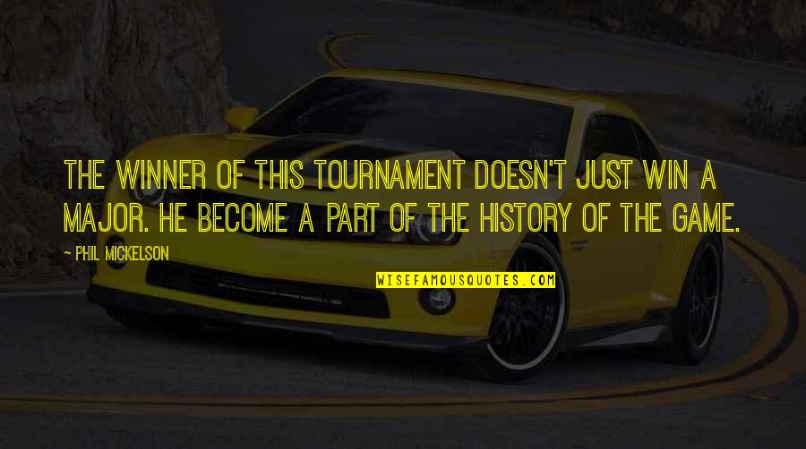 This Tournament Quotes By Phil Mickelson: The winner of this tournament doesn't just win