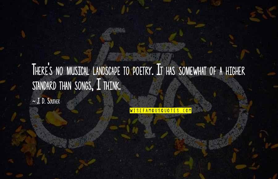 This Way For The Gas Quotes By J. D. Souther: There's no musical landscape to poetry. It has
