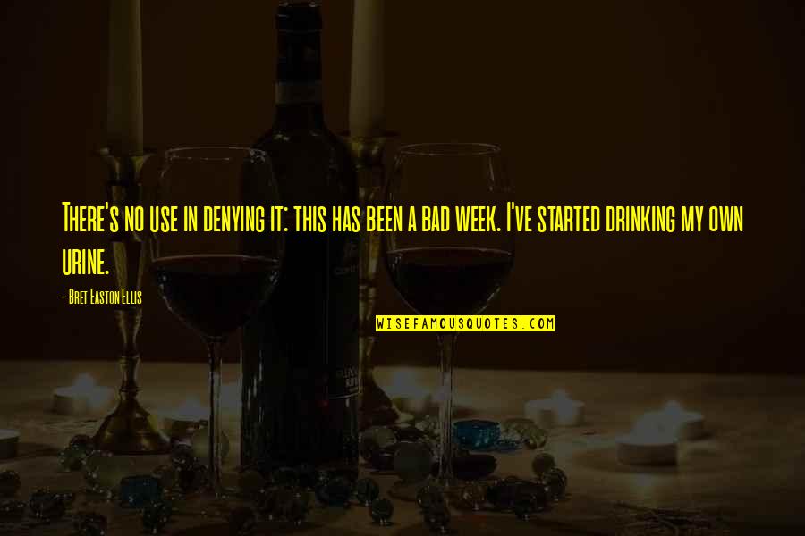 This Week Quotes By Bret Easton Ellis: There's no use in denying it: this has This Week Quotes By Bret Easton Ellis: There's no use in denying it: this has