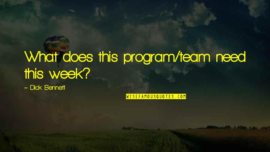 This Week Quotes By Dick Bennett: What does this program/team need this week? This Week Quotes By Dick Bennett: What does this program/team need this week?