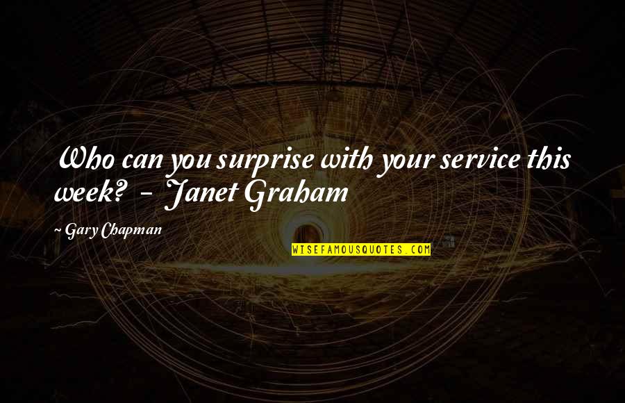 This Week Quotes By Gary Chapman: Who can you surprise with your service this