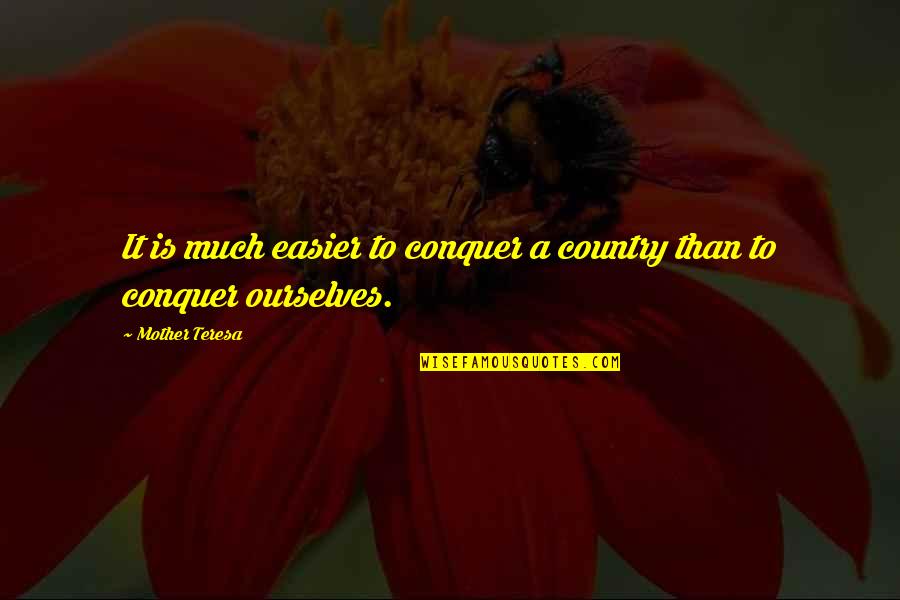 This Whiskey Tastes Quotes By Mother Teresa: It is much easier to conquer a country