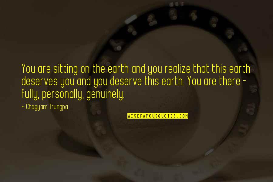 This You Quotes By Chogyam Trungpa: You are sitting on the earth and you This You Quotes By Chogyam Trungpa: You are sitting on the earth and you