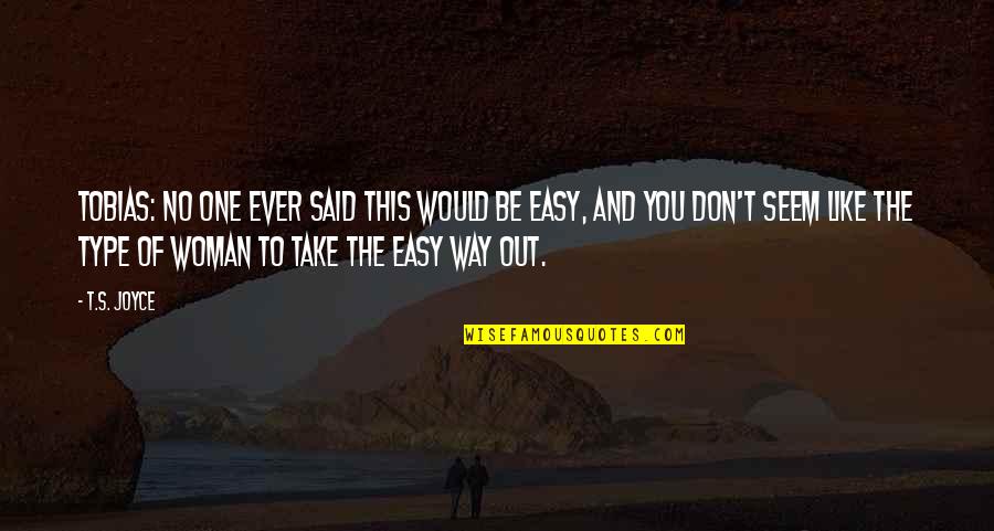 This You Quotes By T.S. Joyce: TOBIAS: No one ever said this would be This You Quotes By T.S. Joyce: TOBIAS: No one ever said this would be