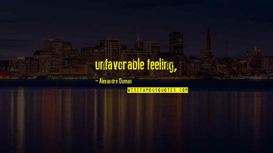 Thise Quotes By Alexandre Dumas: unfavorable feeling,
