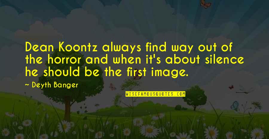 Thiselton Dyer Quotes By Deyth Banger: Dean Koontz always find way out of the Thiselton Dyer Quotes By Deyth Banger: Dean Koontz always find way out of the