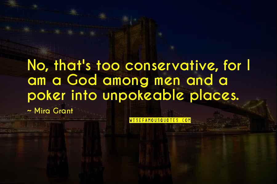 Thisinhthithpt Quotes By Mira Grant: No, that's too conservative, for I am a