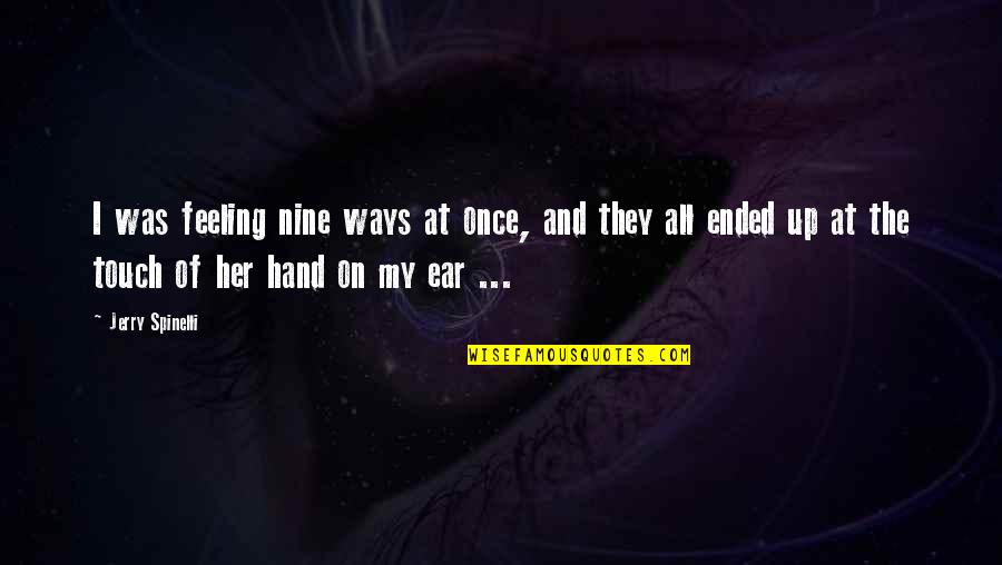 Thisissand Quotes By Jerry Spinelli: I was feeling nine ways at once, and Thisissand Quotes By Jerry Spinelli: I was feeling nine ways at once, and
