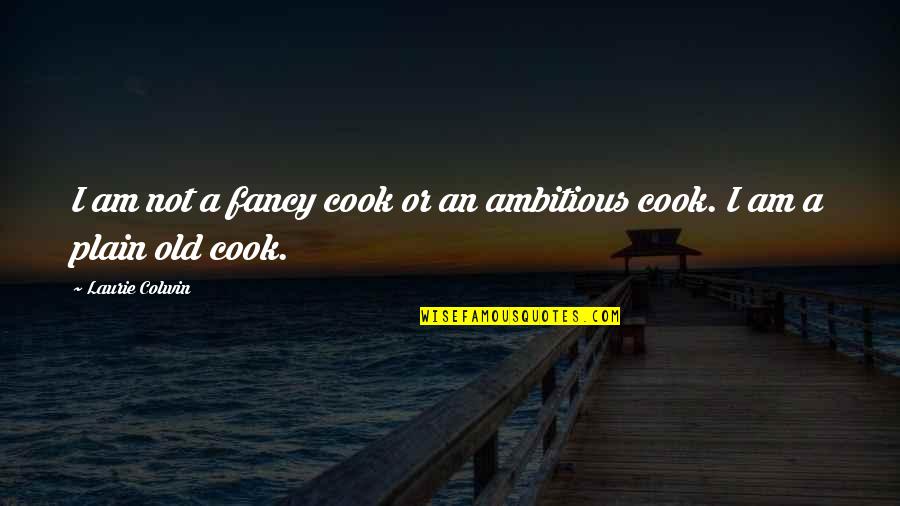 Thisissand Quotes By Laurie Colwin: I am not a fancy cook or an