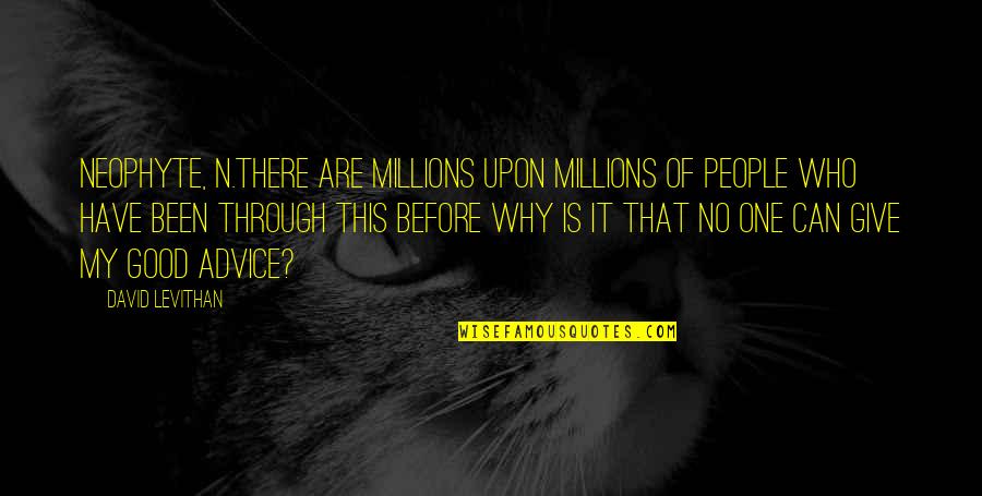 This'n Quotes By David Levithan: Neophyte, n.There are millions upon millions of people