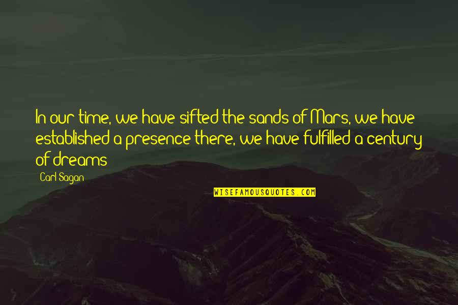 Thissen Group Quotes By Carl Sagan: In our time, we have sifted the sands