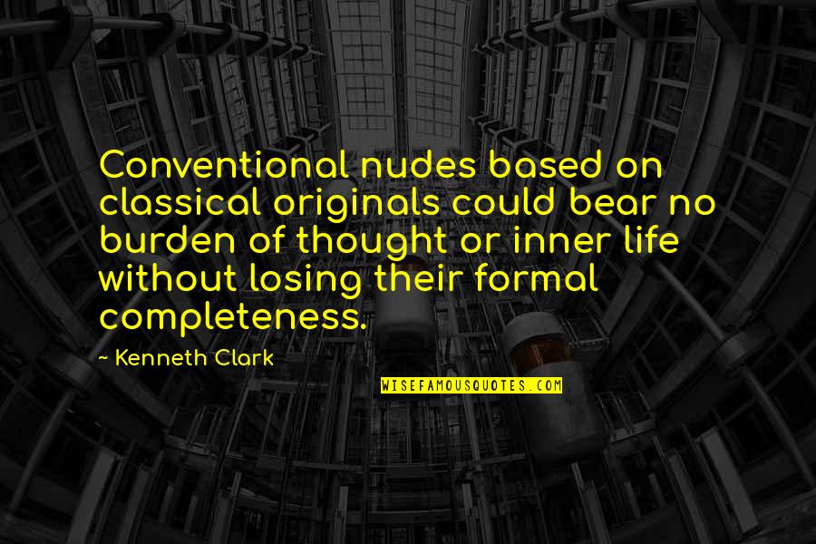 Thistleback Quotes By Kenneth Clark: Conventional nudes based on classical originals could bear Thistleback Quotes By Kenneth Clark: Conventional nudes based on classical originals could bear
