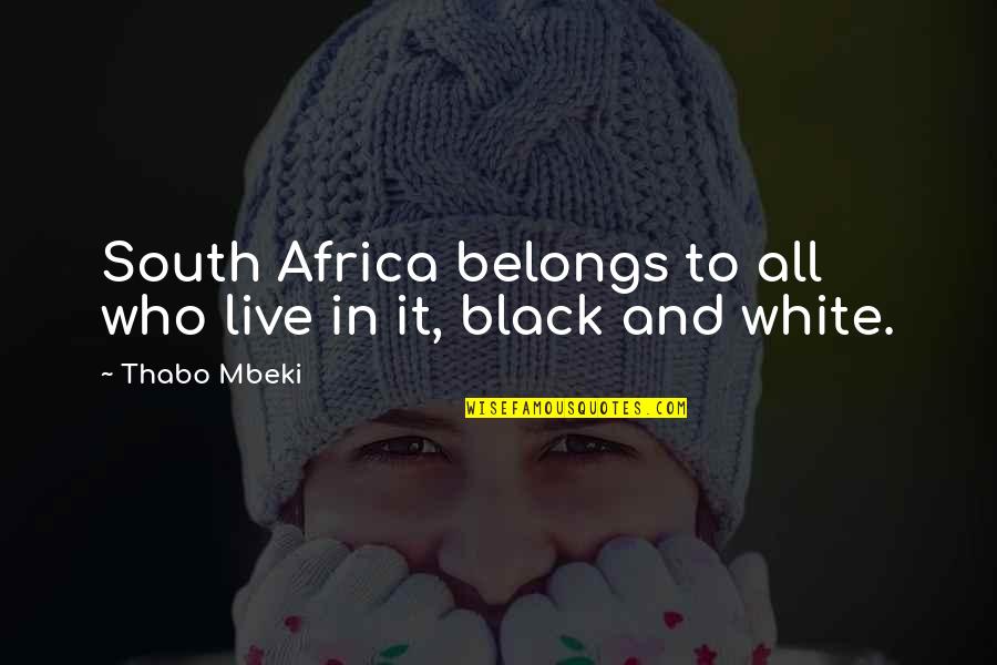 Thistles Cross Stitch Quotes By Thabo Mbeki: South Africa belongs to all who live in