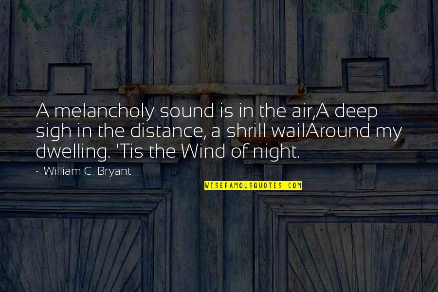 Thizz Face Quotes By William C. Bryant: A melancholy sound is in the air,A deep