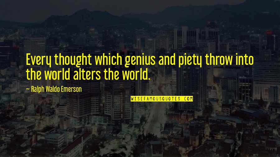 Thjeshtimi Quotes By Ralph Waldo Emerson: Every thought which genius and piety throw into