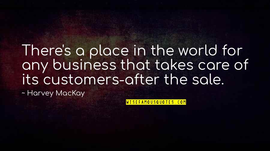 Thjeshtoni Quotes By Harvey MacKay: There's a place in the world for any Thjeshtoni Quotes By Harvey MacKay: There's a place in the world for any