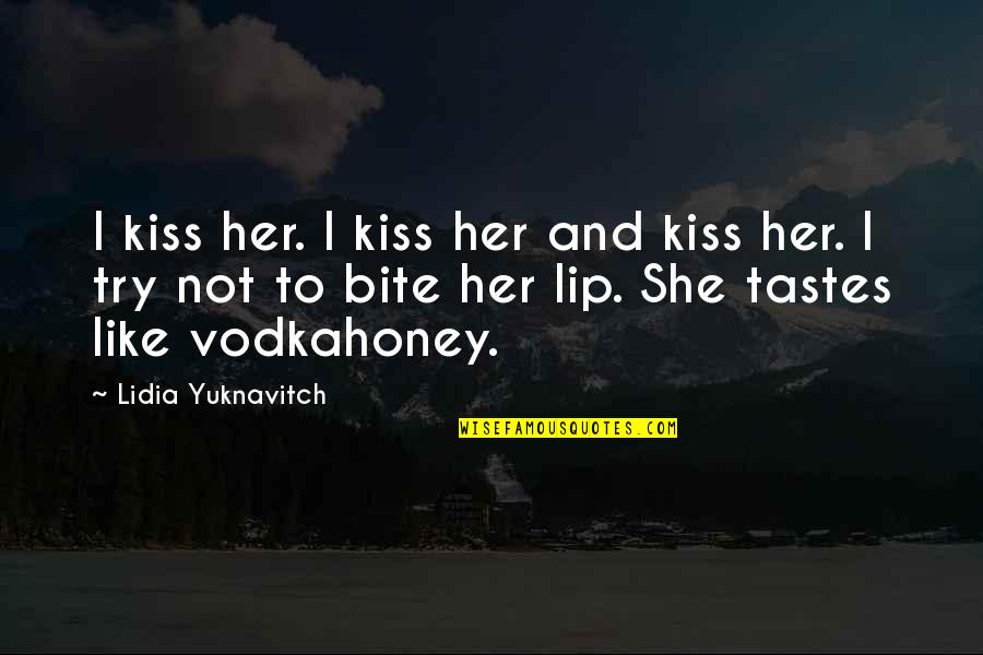 Thoai Hoa Quotes By Lidia Yuknavitch: I kiss her. I kiss her and kiss Thoai Hoa Quotes By Lidia Yuknavitch: I kiss her. I kiss her and kiss