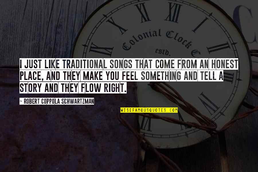Thobes Quotes By Robert Coppola Schwartzman: I just like traditional songs that come from