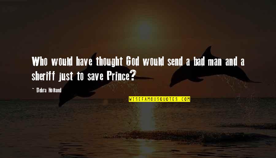 Thoden Cool Quotes By Debra Holland: Who would have thought God would send a
