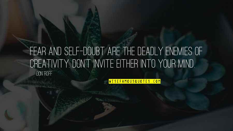 Thoden Cool Quotes By Don Roff: Fear and self-doubt are the deadly enemies of Thoden Cool Quotes By Don Roff: Fear and self-doubt are the deadly enemies of