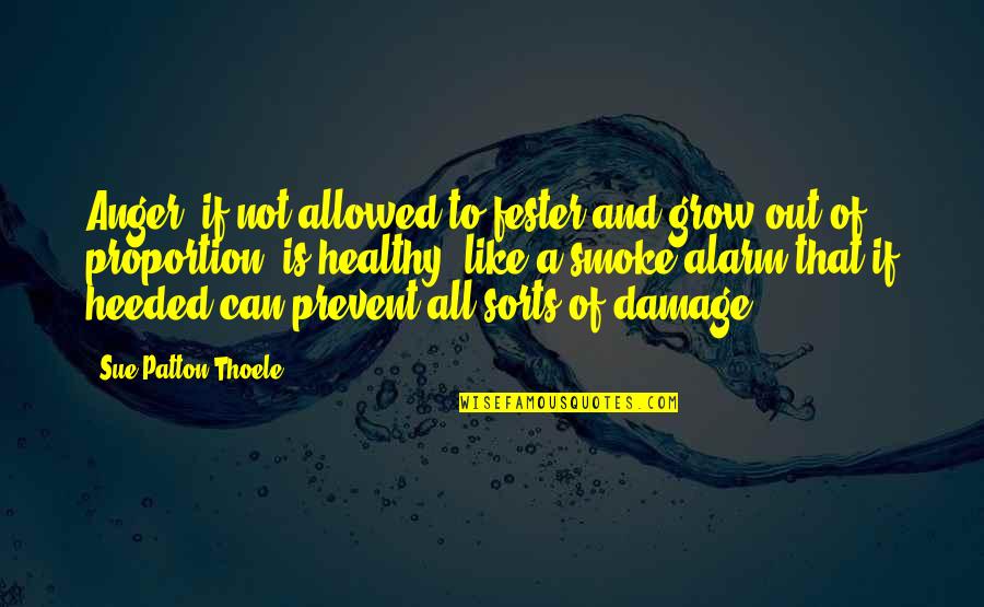 Thoele Quotes By Sue Patton Thoele: Anger, if not allowed to fester and grow