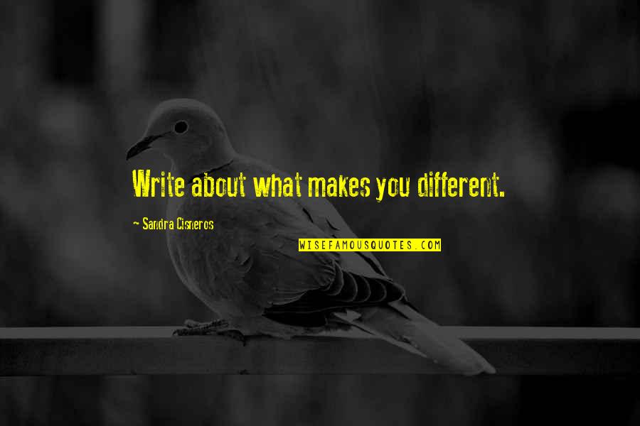 Thoene Zion Quotes By Sandra Cisneros: Write about what makes you different. Thoene Zion Quotes By Sandra Cisneros: Write about what makes you different.