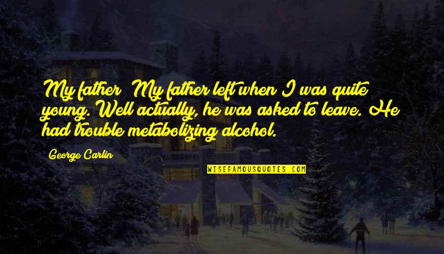 Thoi Gian Quotes By George Carlin: My father? My father left when I was