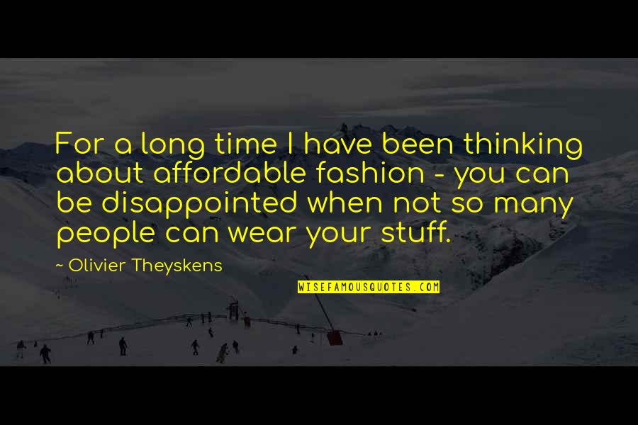 Thokozani From Isibaya Quotes By Olivier Theyskens: For a long time I have been thinking Thokozani From Isibaya Quotes By Olivier Theyskens: For a long time I have been thinking