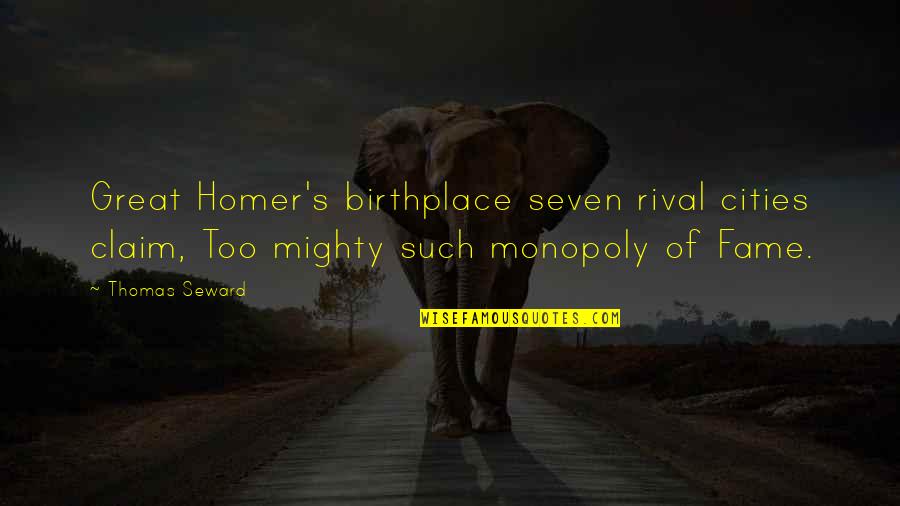 Thokozile Masipa Quotes By Thomas Seward: Great Homer's birthplace seven rival cities claim, Too