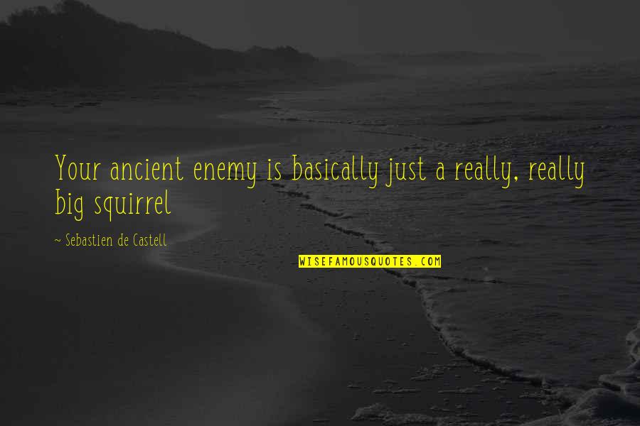 Tholens Nursery Quotes By Sebastien De Castell: Your ancient enemy is basically just a really, Tholens Nursery Quotes By Sebastien De Castell: Your ancient enemy is basically just a really,