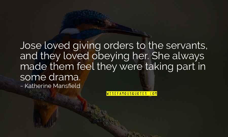 Thollon Memises Quotes By Katherine Mansfield: Jose loved giving orders to the servants, and Thollon Memises Quotes By Katherine Mansfield: Jose loved giving orders to the servants, and