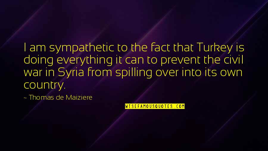 Tholomyes Quotes By Thomas De Maiziere: I am sympathetic to the fact that Turkey