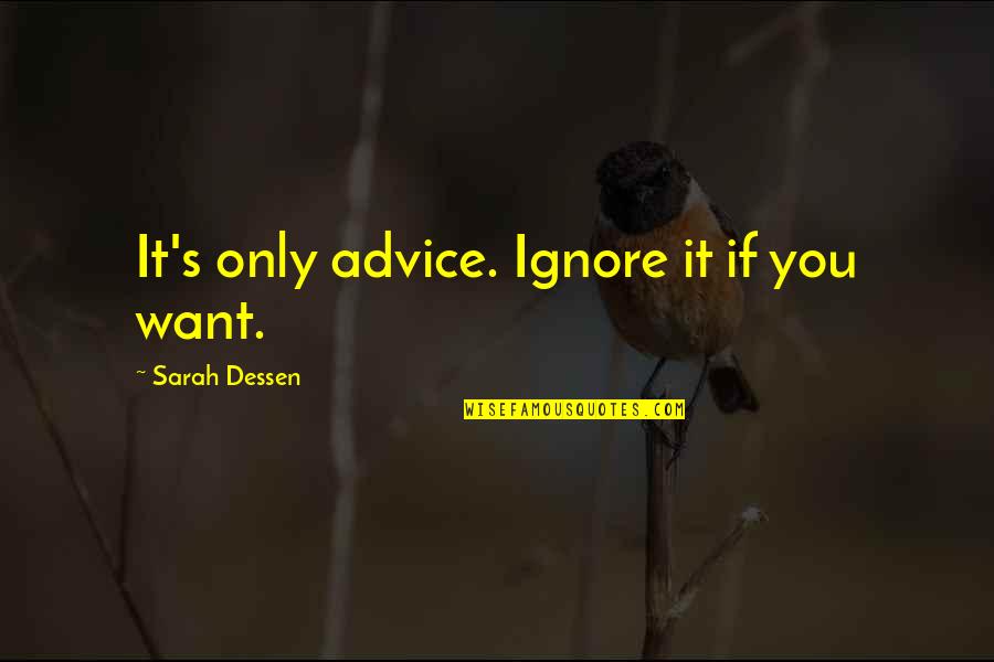 Thom Brennaman Apology Quote Quotes By Sarah Dessen: It's only advice. Ignore it if you want. Thom Brennaman Apology Quote Quotes By Sarah Dessen: It's only advice. Ignore it if you want.