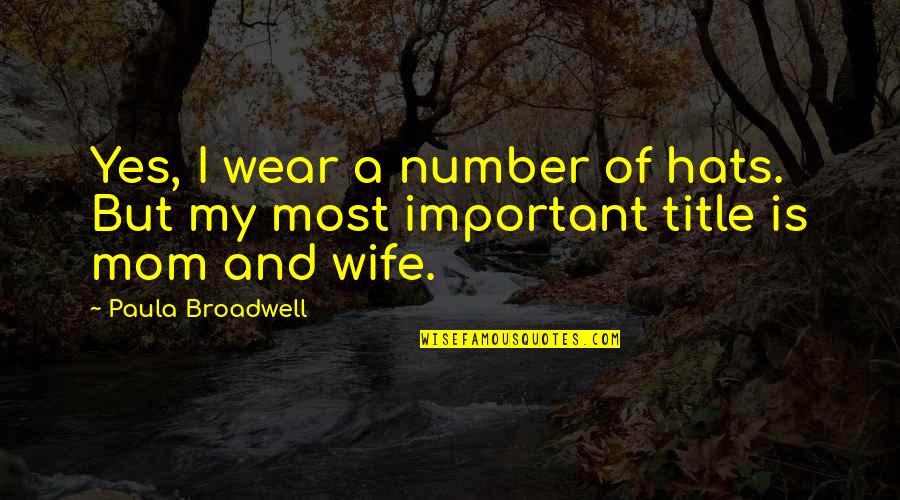 Thomack Steak Quotes By Paula Broadwell: Yes, I wear a number of hats. But