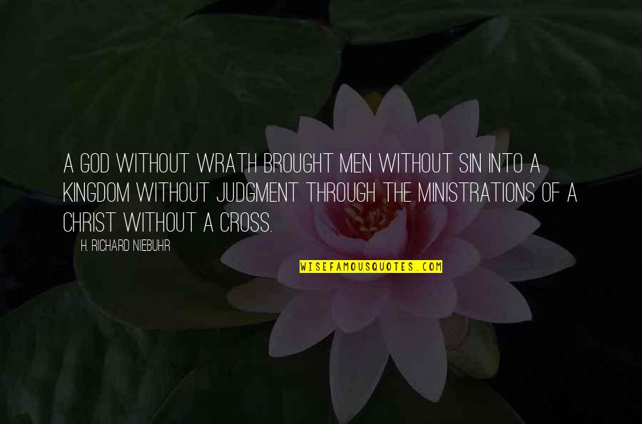 Thomae Garza Quotes By H. Richard Niebuhr: A God without wrath brought men without sin