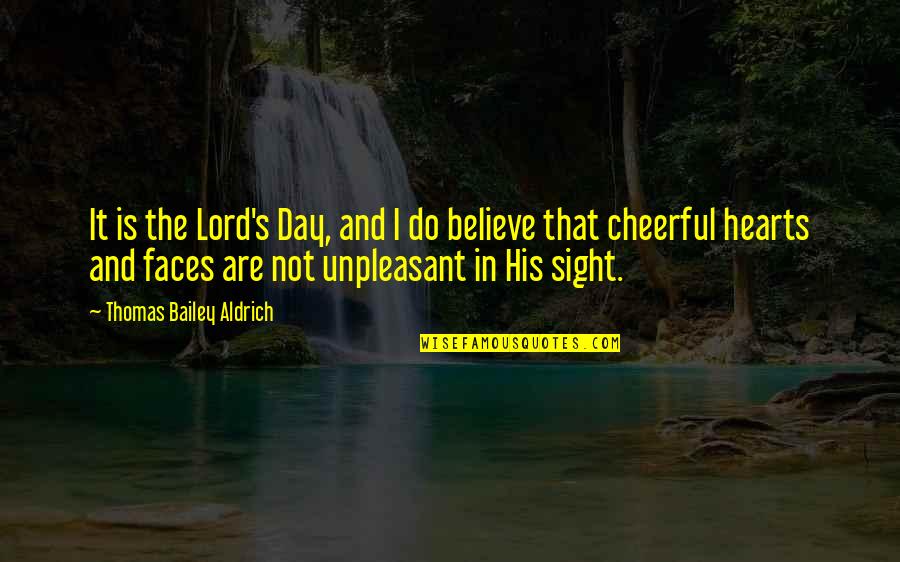 Thomas Aldrich Quotes By Thomas Bailey Aldrich: It is the Lord's Day, and I do