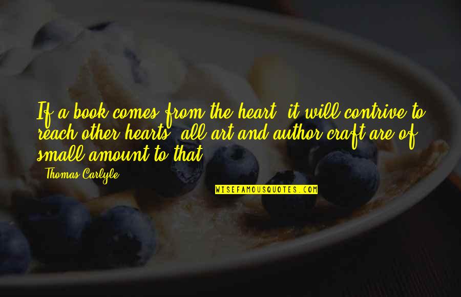 Thomas All Quotes By Thomas Carlyle: If a book comes from the heart, it