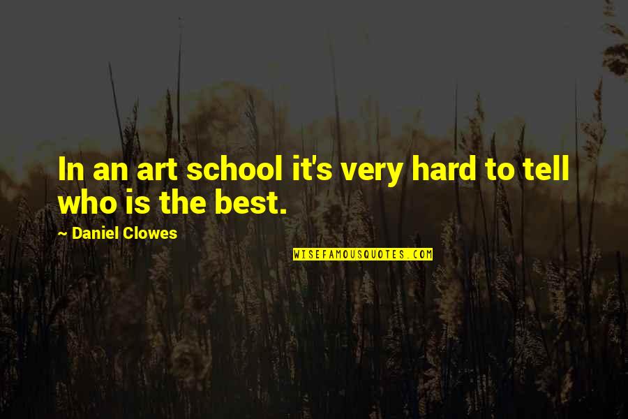 Thomas Aloysius Dorgan Quotes By Daniel Clowes: In an art school it's very hard to Thomas Aloysius Dorgan Quotes By Daniel Clowes: In an art school it's very hard to