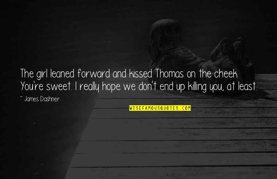Thomas And Brenda Quotes By James Dashner: The girl leaned forward and kissed Thomas on Thomas And Brenda Quotes By James Dashner: The girl leaned forward and kissed Thomas on