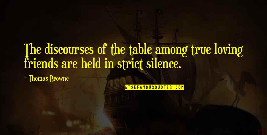 Thomas And Friends Quotes By Thomas Browne: The discourses of the table among true loving